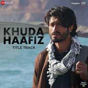 Khuda Haafiz - Title Track Mp3 Song